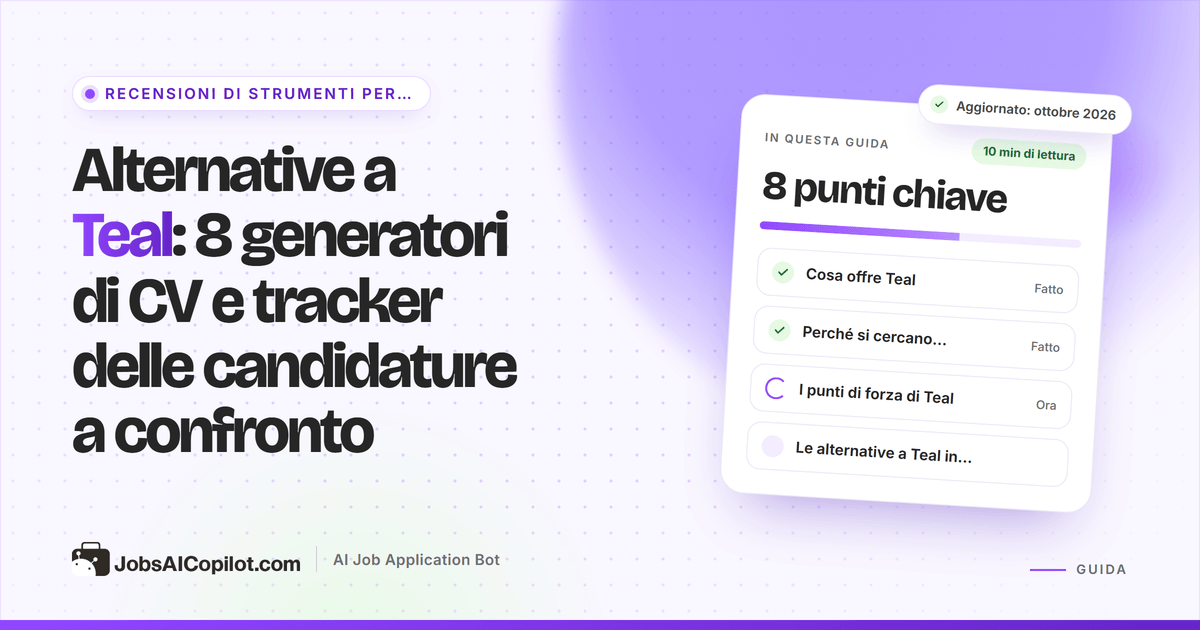 Alternative a Teal: generatori di CV, tracker delle candidature e strumenti di candidatura automatica a confronto